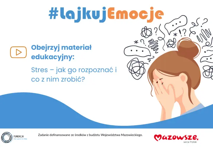 Dziewczyna z dłońmi na twarzy, otoczona chaotycznymi myślami, symbolizującymi stres. Hasło #lajkujemocje zachęca do obejrzenia materiału edukacyjnego o rozpoznawaniu i radzeniu sobie ze stresem.