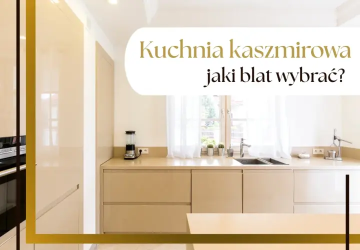 Nowoczesna kuchnia kaszmirowa z jasnym blatem, idealna do stworzenia eleganckiego wnętrza.