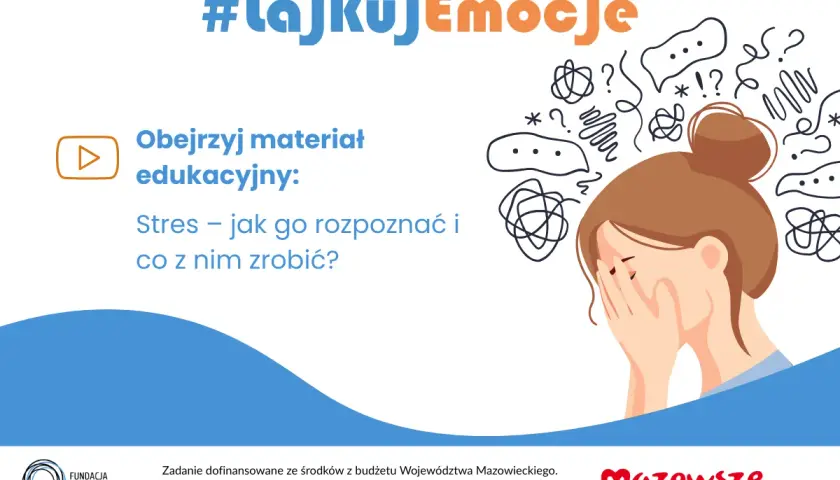 Dziewczyna z dłońmi na twarzy, otoczona chaotycznymi myślami, symbolizującymi stres. Hasło #lajkujemocje zachęca do obejrzenia materiału edukacyjnego o rozpoznawaniu i radzeniu sobie ze stresem.