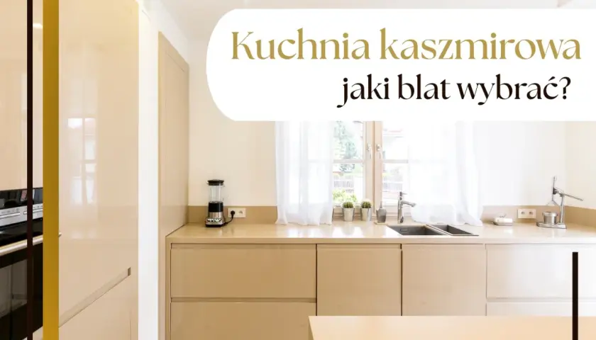 Nowoczesna kuchnia kaszmirowa z jasnym blatem, idealna do stworzenia eleganckiego wnętrza.