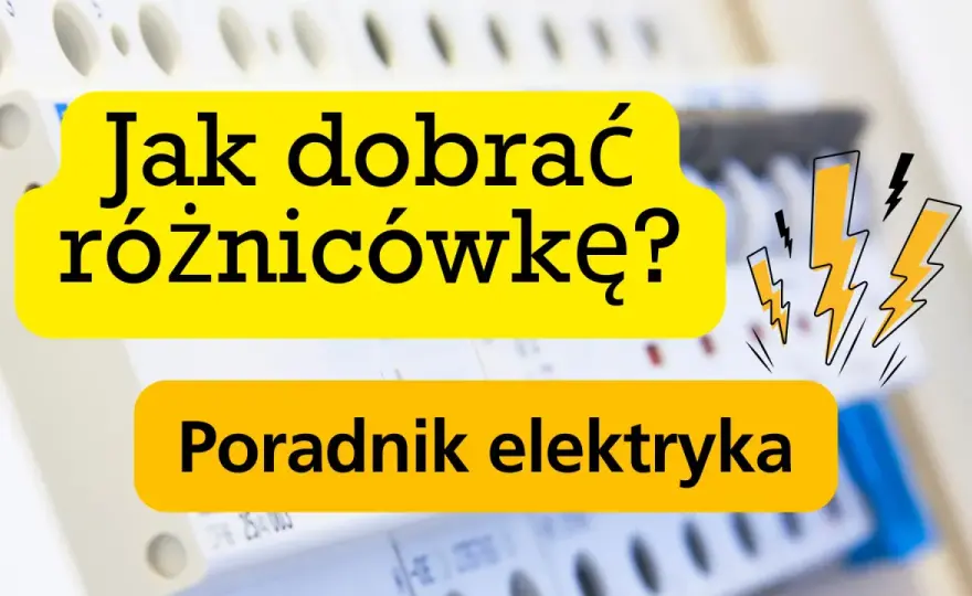 Wyłącznik różnicowoprądowy - Jak dobrać typ A i uniknąć błędów?