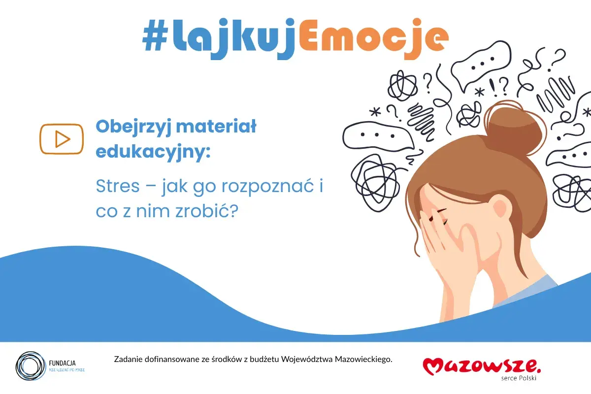 Dziewczyna z dłońmi na twarzy, otoczona chaotycznymi myślami, symbolizującymi stres. Hasło #lajkujemocje zachęca do obejrzenia materiału edukacyjnego o rozpoznawaniu i radzeniu sobie ze stresem.