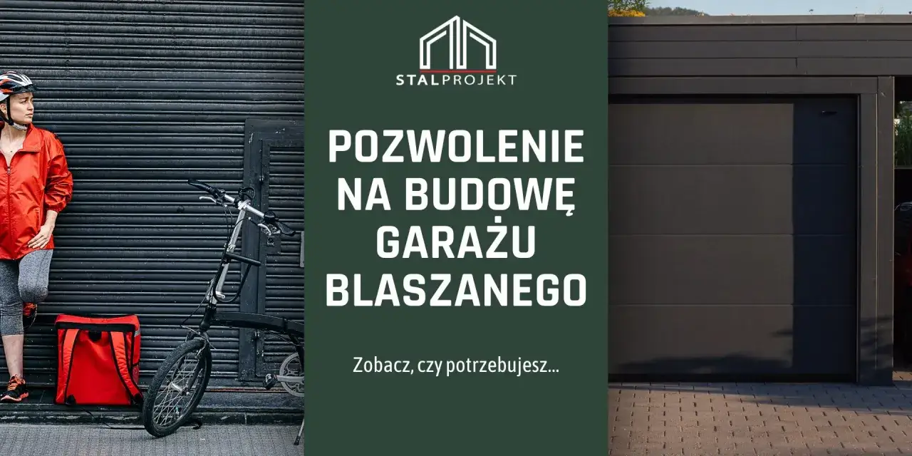 Uniknij kary za postawienie blaszaka bez zgłoszenia. Dowiedz się, czy potrzebujesz pozwolenia na budowę garażu.
